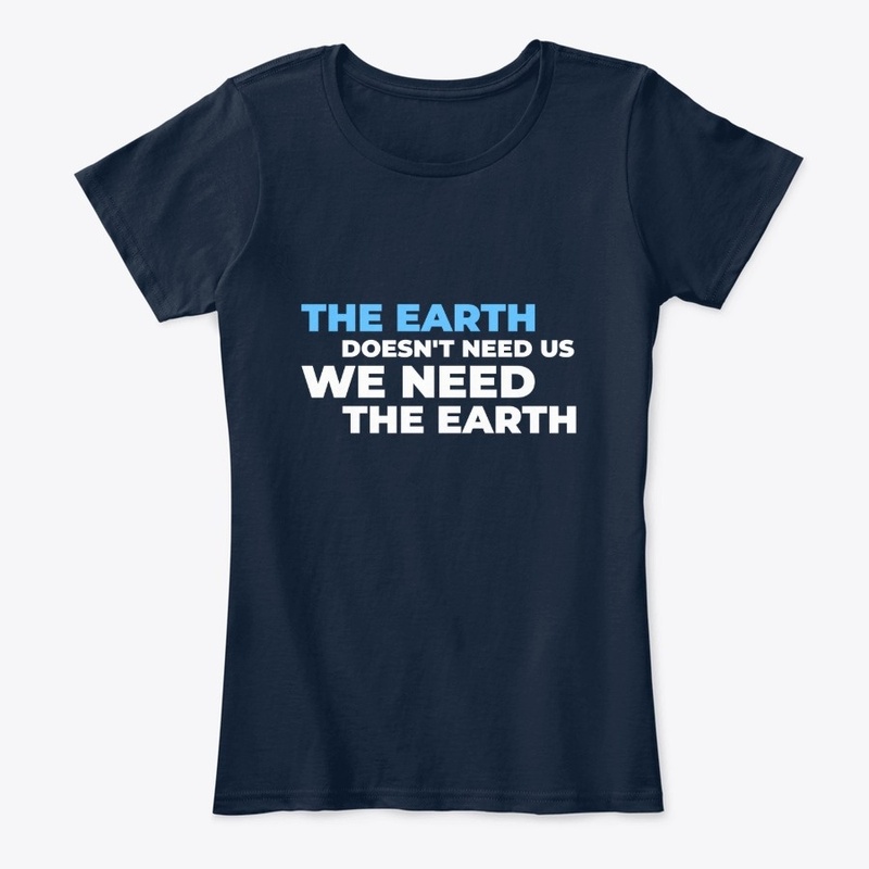 We Need The Earth