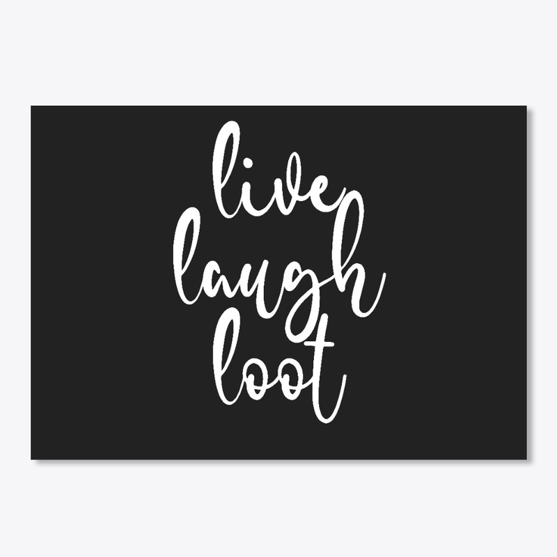 Live Laugh Loot