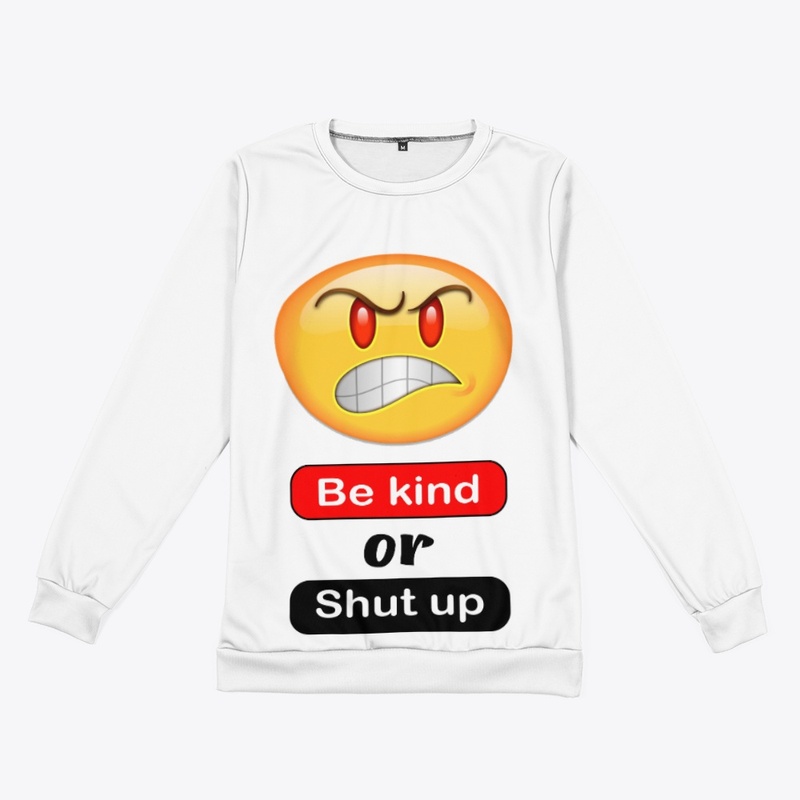 Be kind or shut up