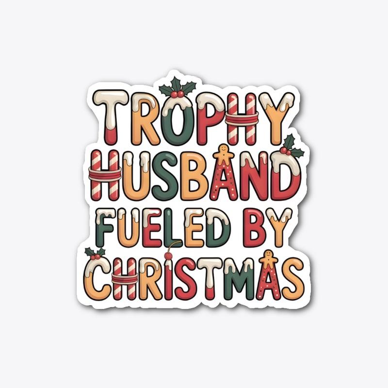 Trophy Husband Fueled by Christmas