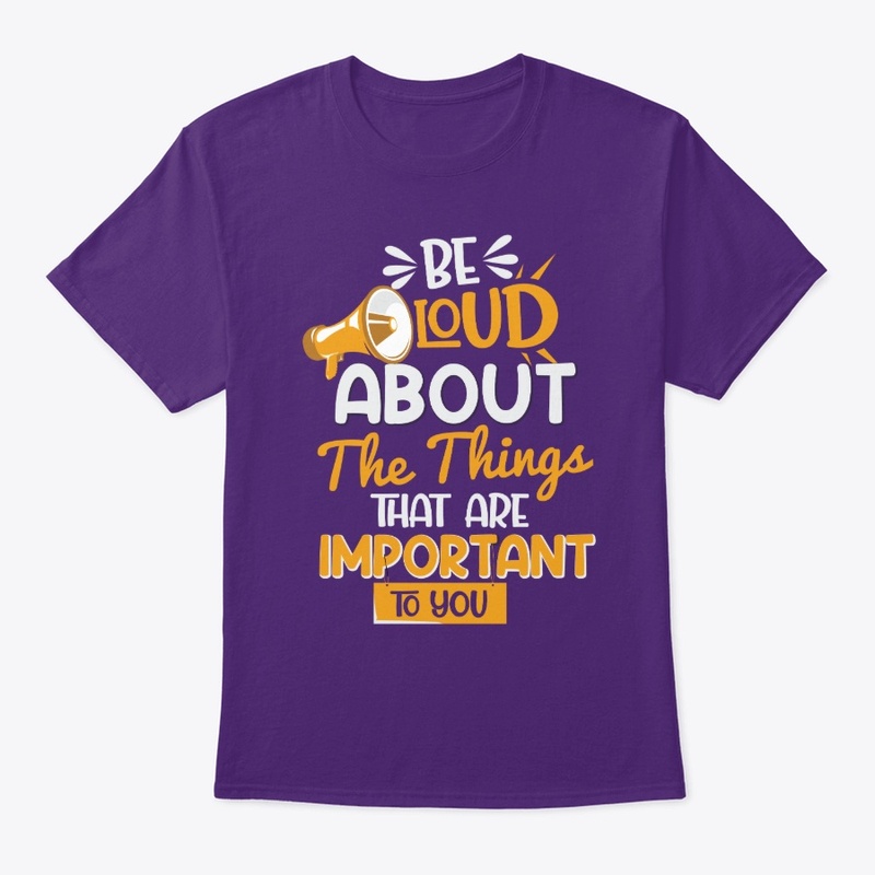 Be Loud About What Matters Design