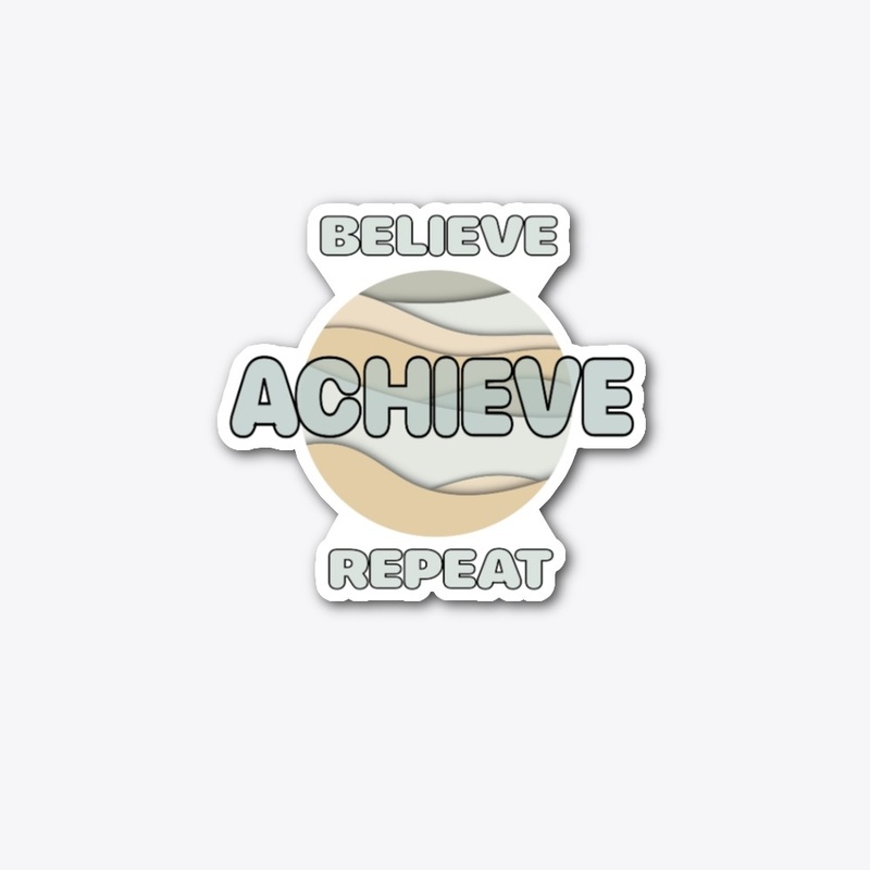 Believe Achieve Repeat