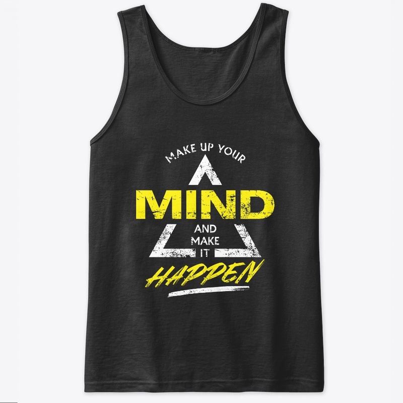 Make Up Your Mind and Make It Happen