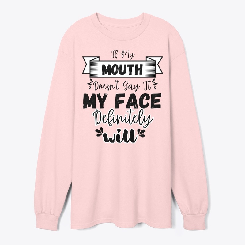 If My Mouth Doesn't Say It My Face