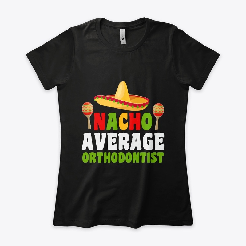 Nacho Average Orthodontist