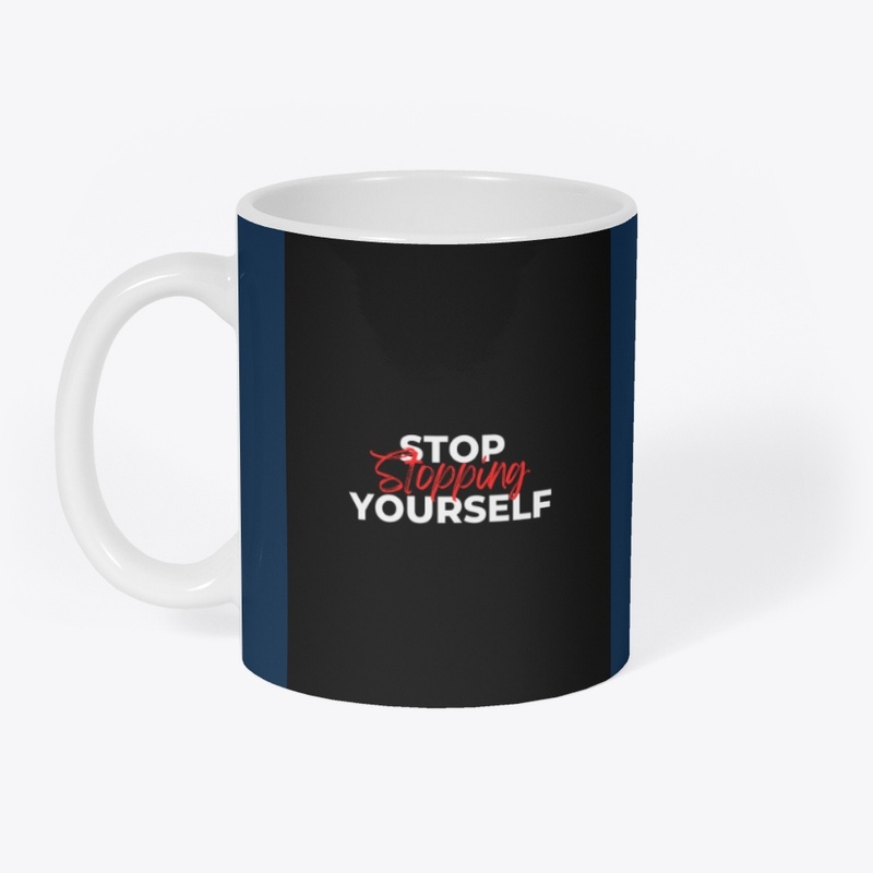 "Stop Stopping Yourself- Blue T-Shirt"
