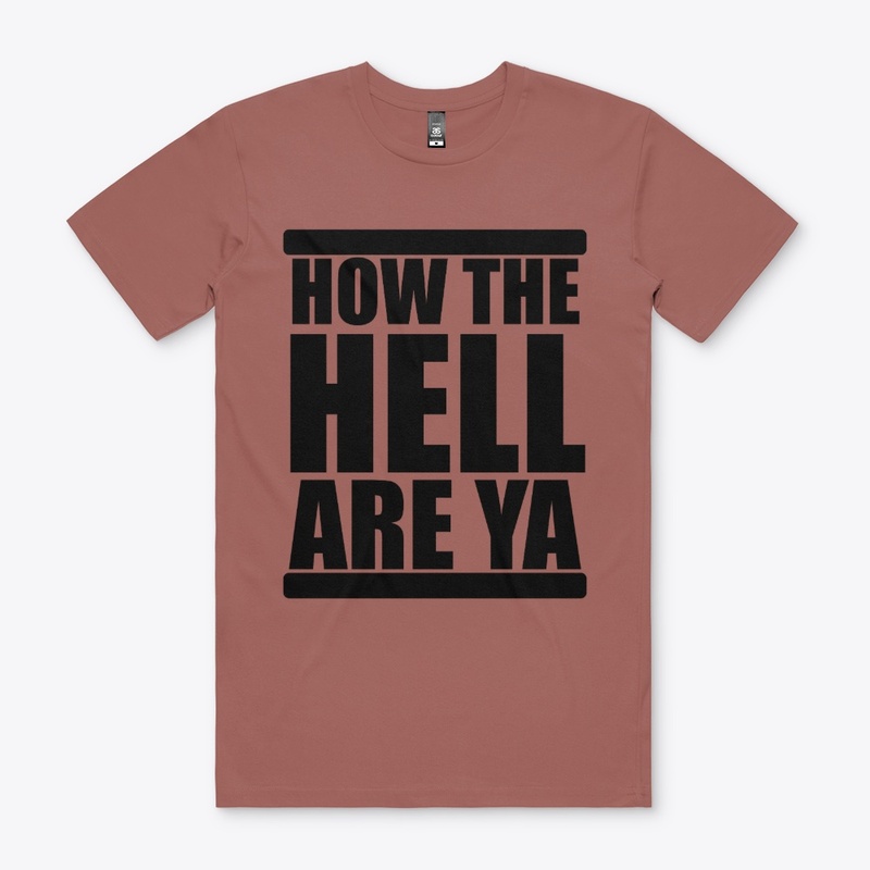 How The Hell Are Ya!