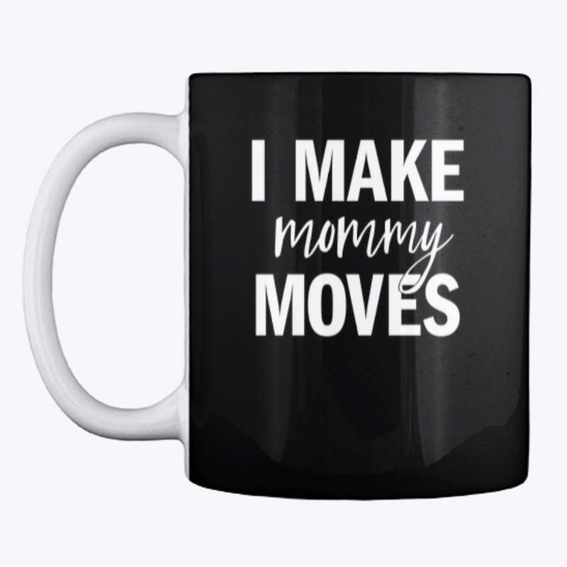 #IMakeMommyMoves