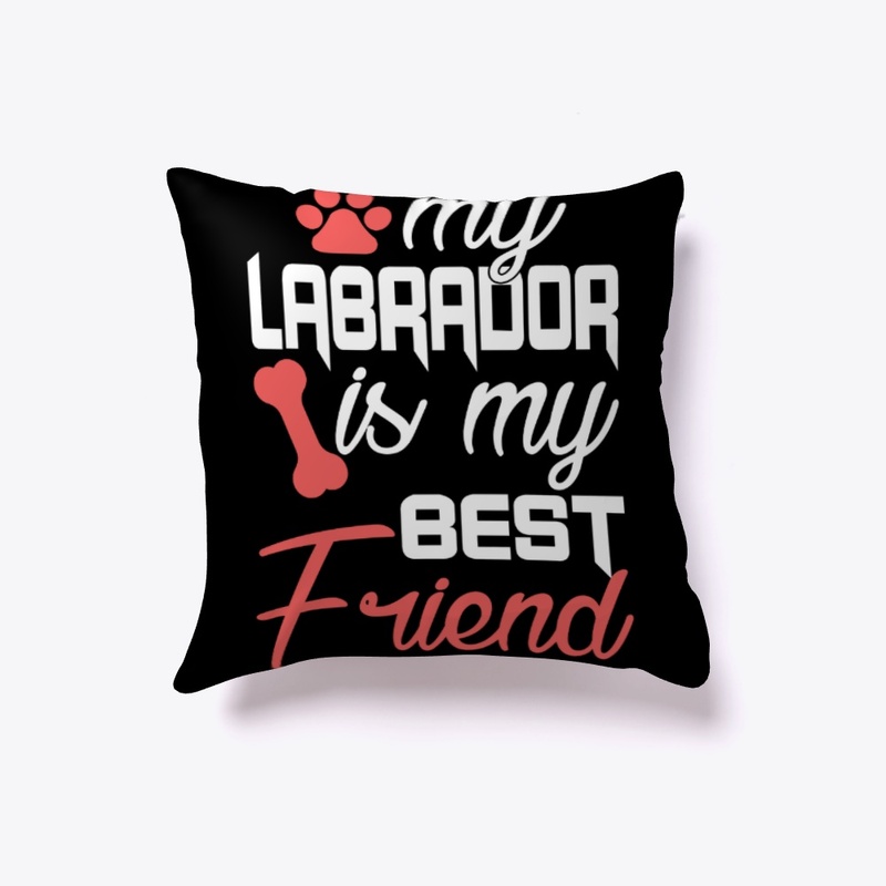 My Labrador Is My Best Friend