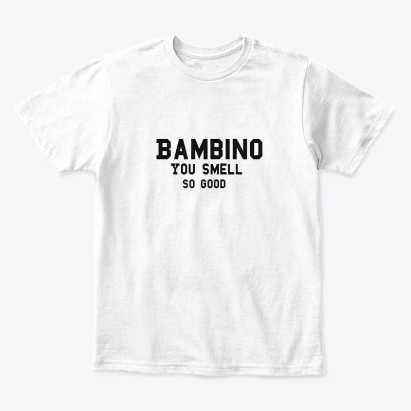 Bambino You Smell Good
