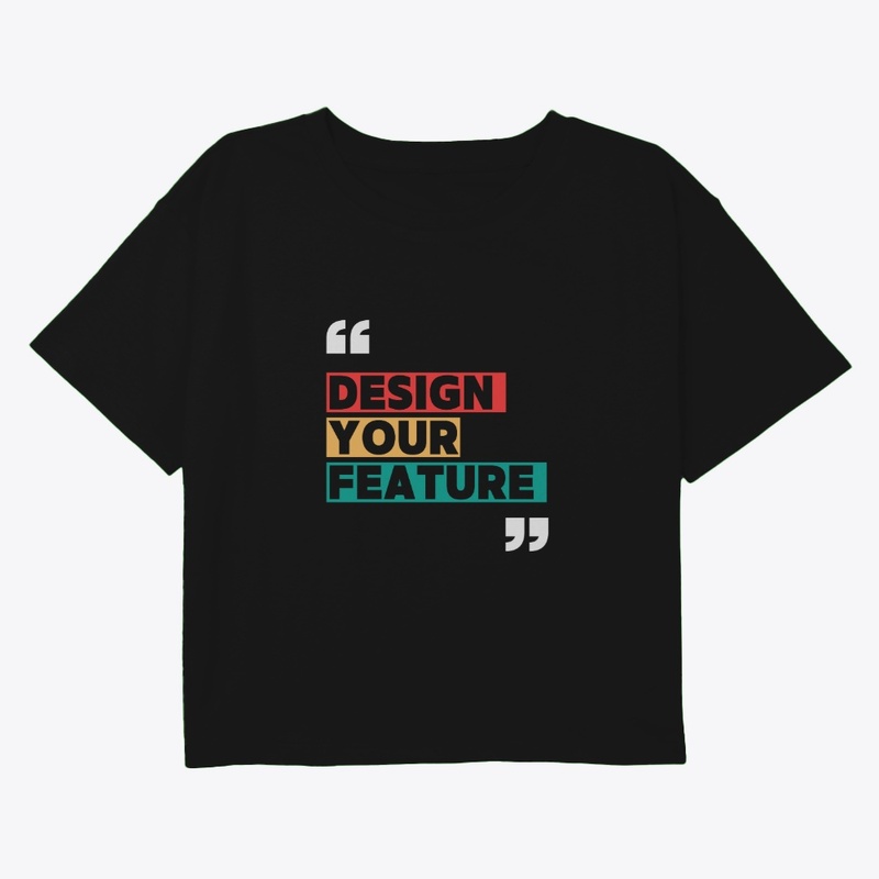 DESIGN YOUR FEATURE 