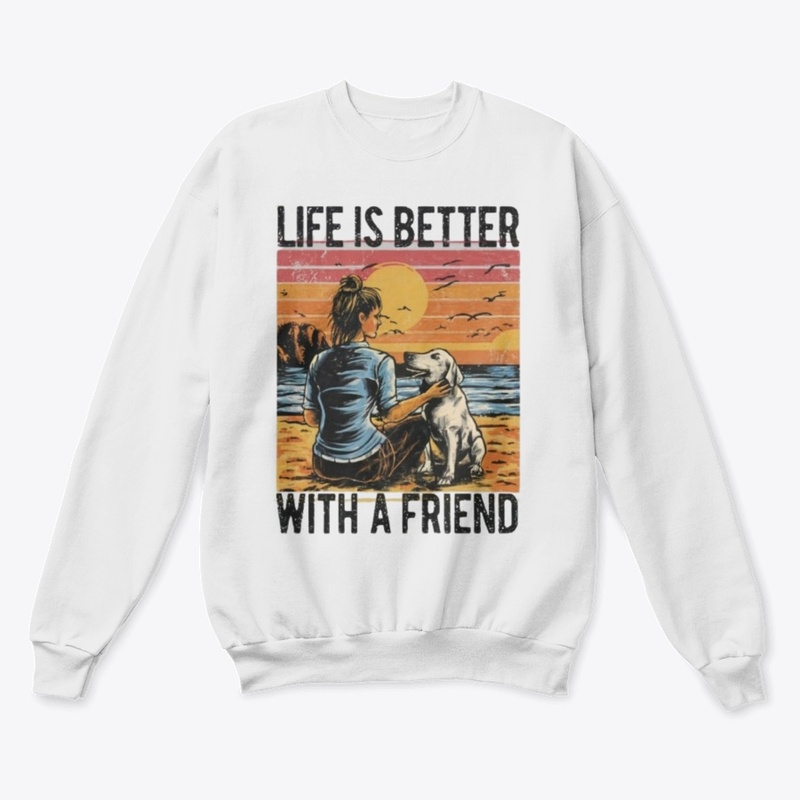 Life is better with a friend
