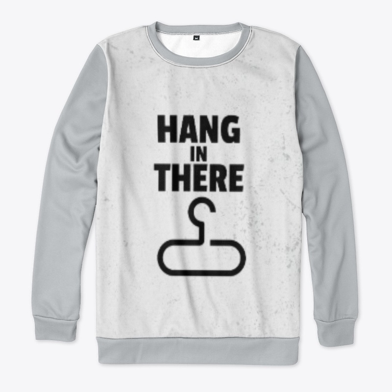 HANG IN THERE