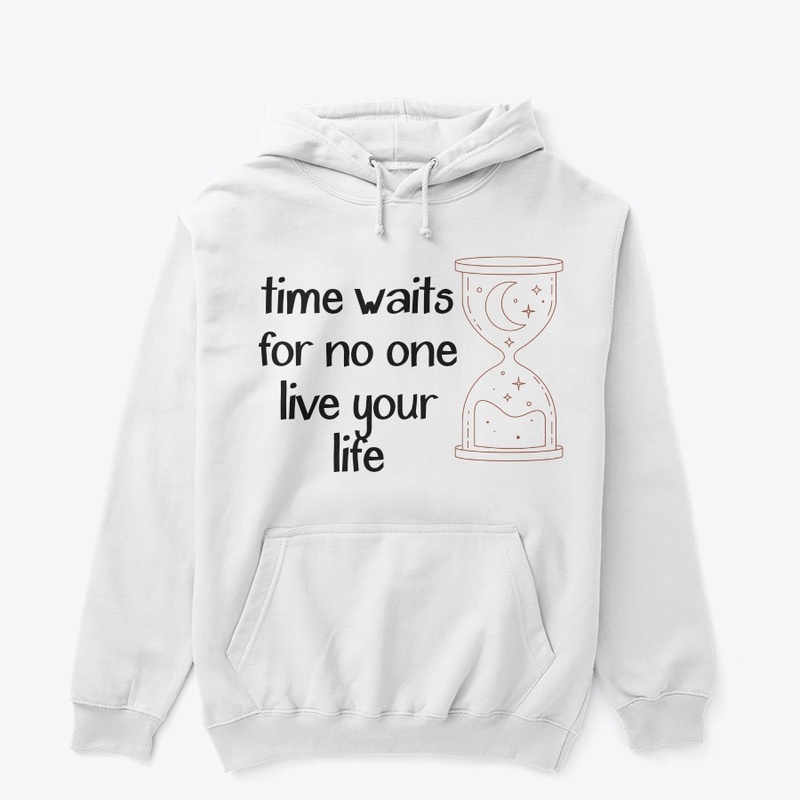 Time waits for no one hoodie