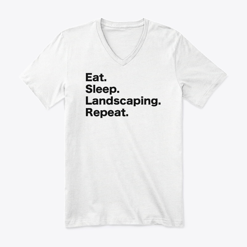Eat Sleep Landscaping Repeat 