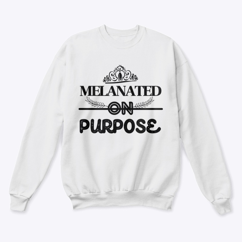 Melanated on Purpose Sweatshirt