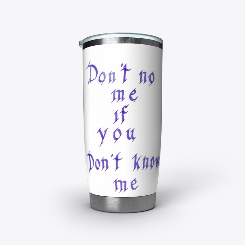 DON'T NO ME