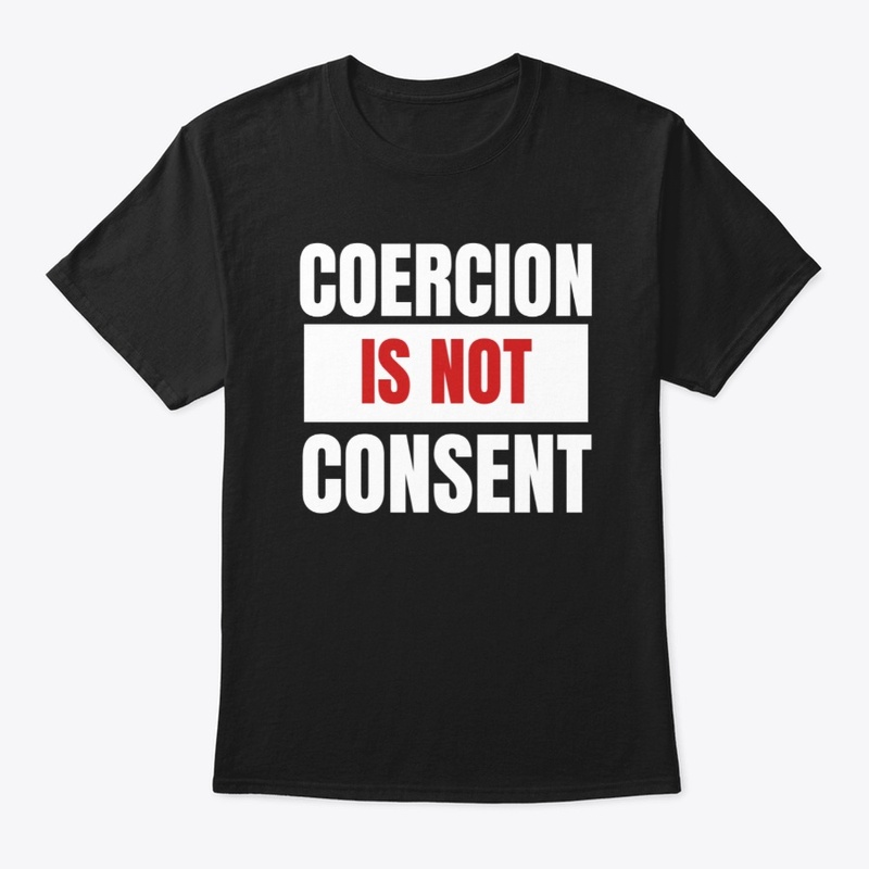 Coercion is not consent anti vaccine