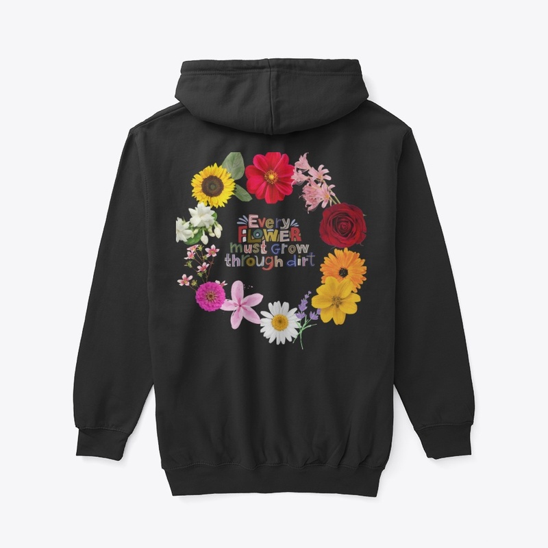 Every Flower Grows Through Dirt