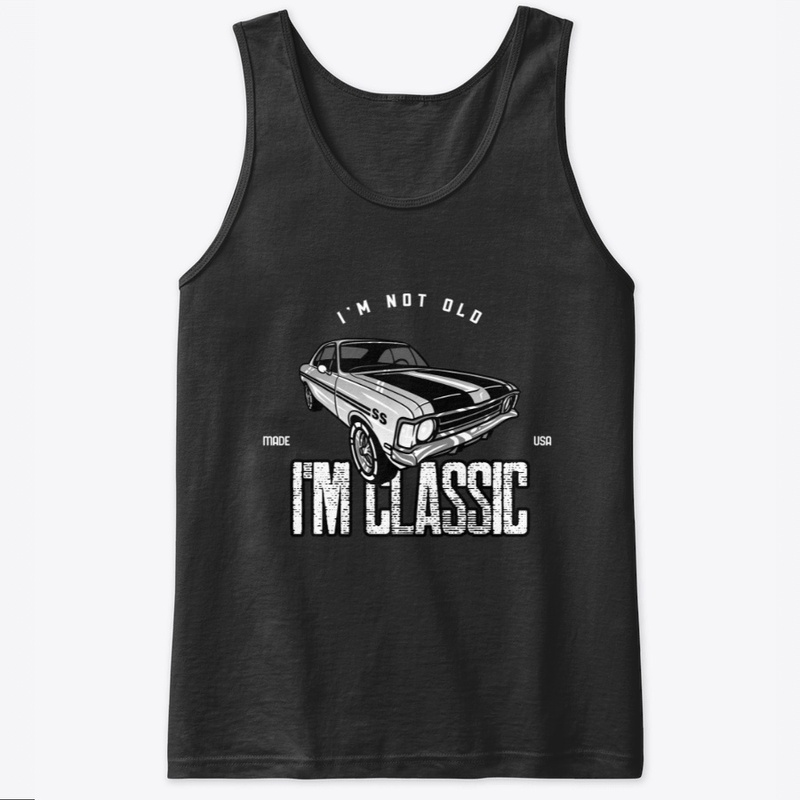 I'm Not Old I'm Classic Funny Graphic