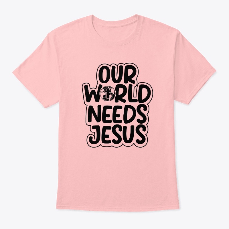 OUR WORLD NEEDS JESUS