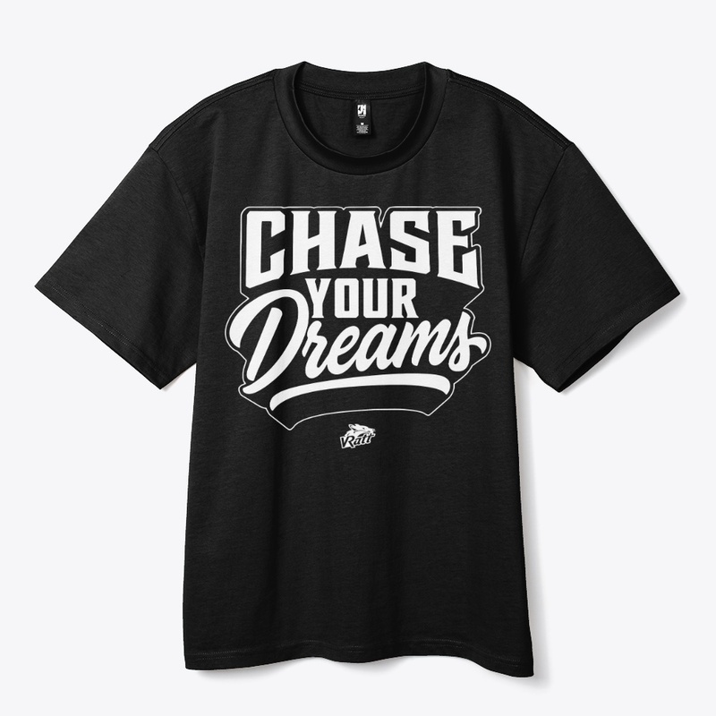 CHASE YOUR DREAMS
