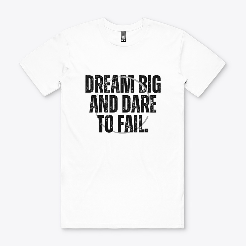 Dream Big, Dare to Fail