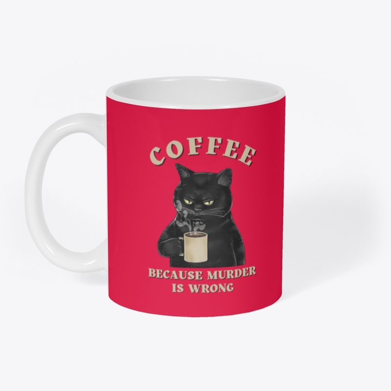 Coffee Because Murder Is Wrong