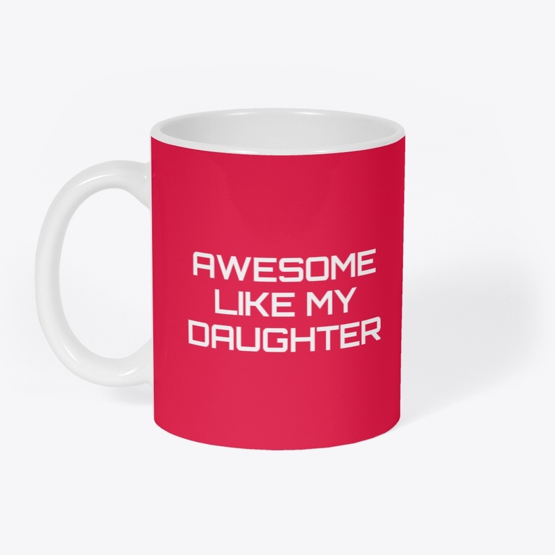 Awesome Like My Daughter Shirt