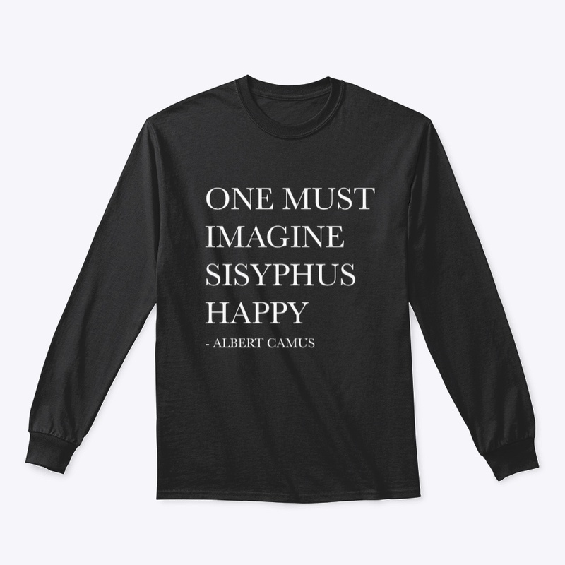 ONE MUST IMAGINE SISYPHUS HAPPY