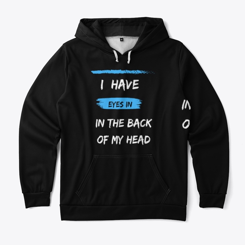i have eyes in the back of my head