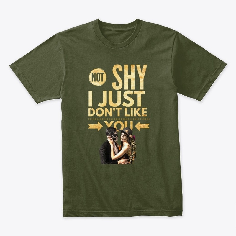 Not Shy, I just don't like You