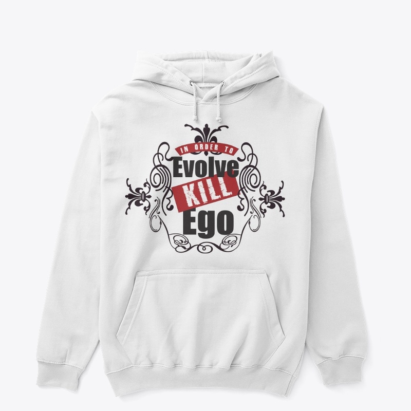 in Order to Evolve Kill Ego