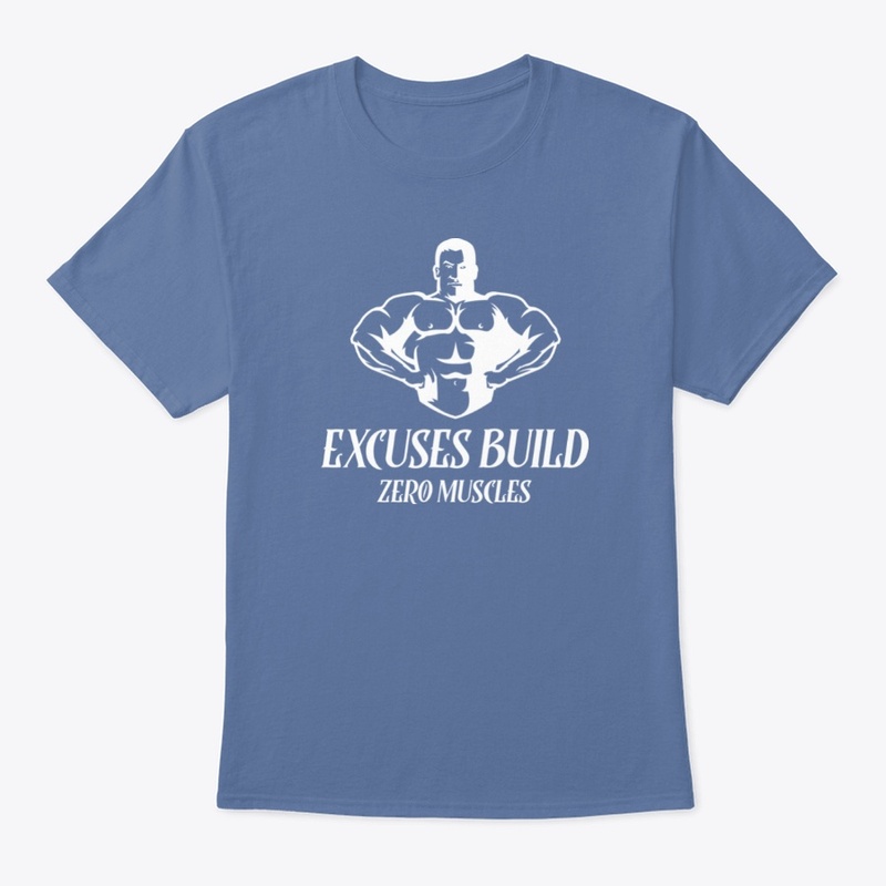 Excuses Build Zero Muscle