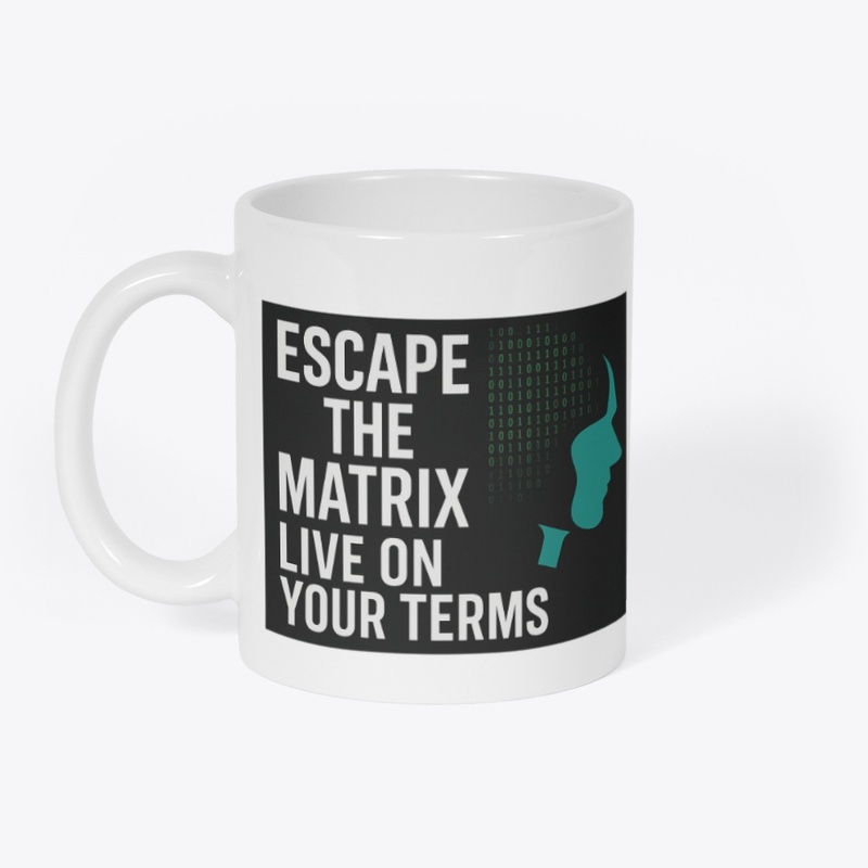 Escape the Matrix – Live on Your Terms