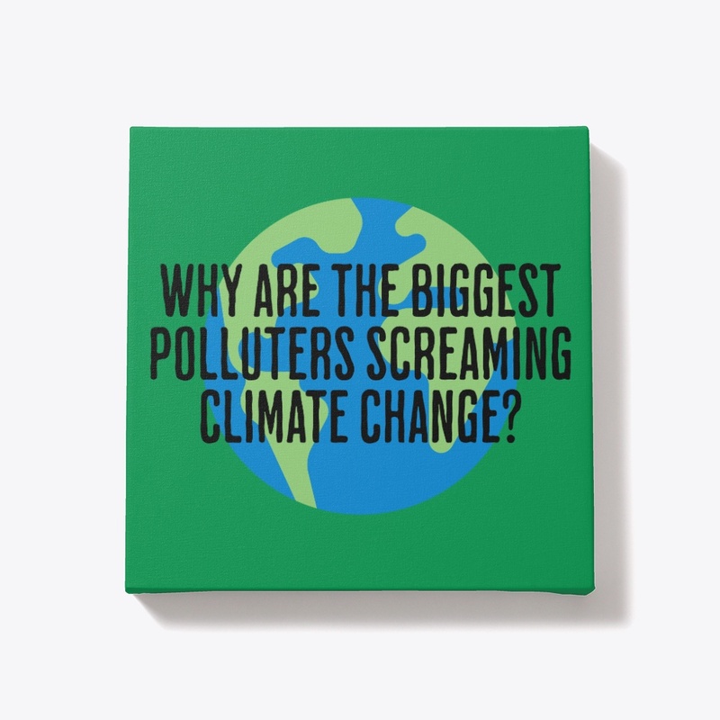  polluters screaming climate change