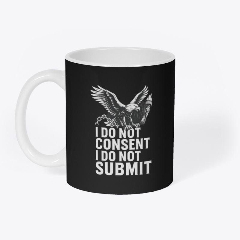 I Do Not Consent I Do Not Submit