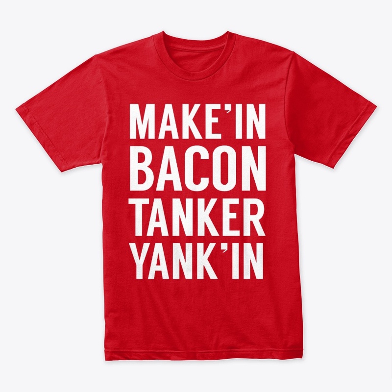 Making Bacon By Tanker Yanking