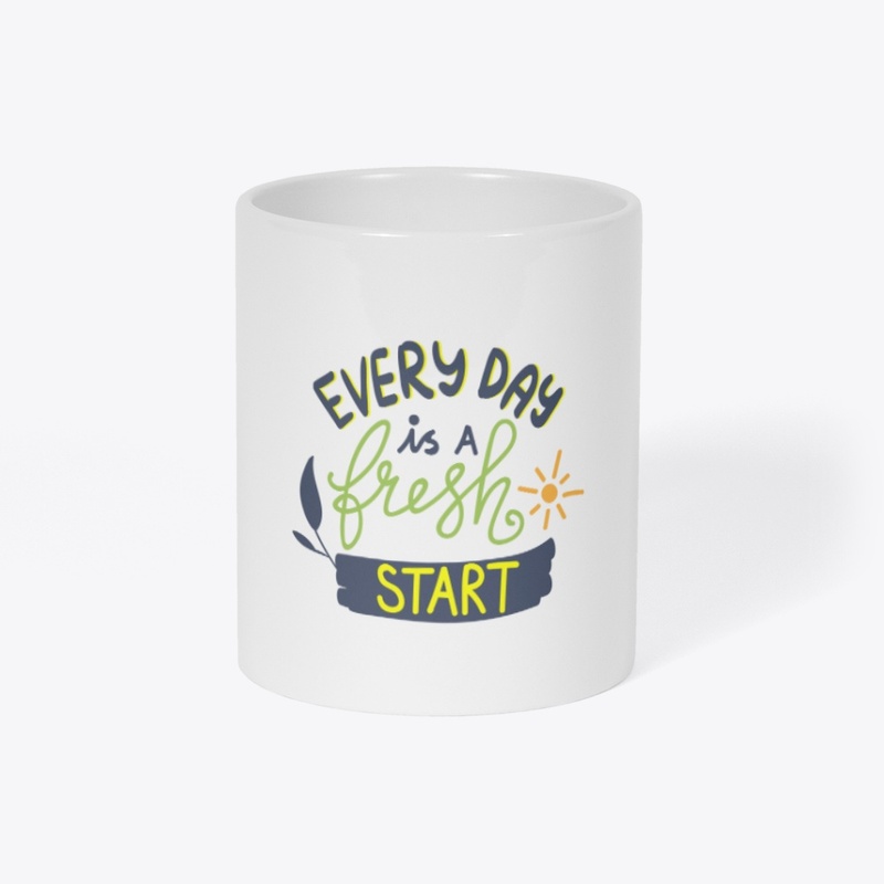 EVERYDAY IS A FRESH START