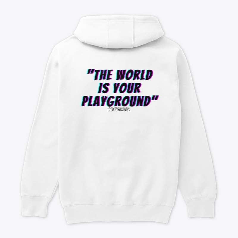 "The world is your playground"