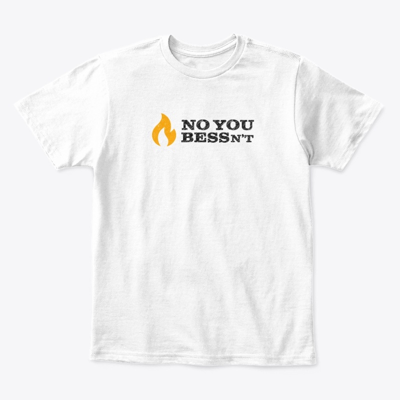 NO YOU BESSn't