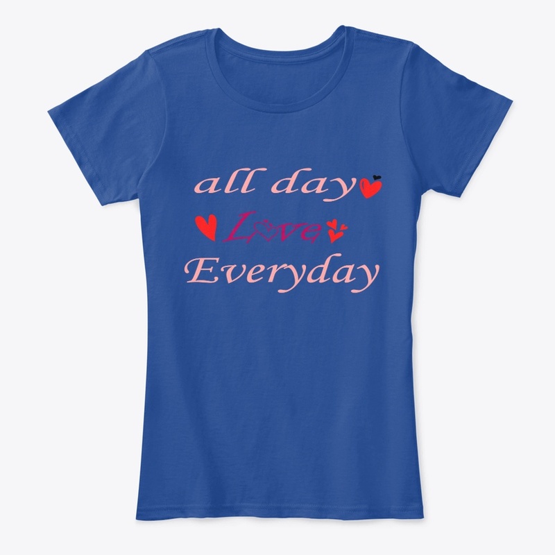 love all day everyday shirt,
