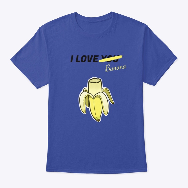 I Love Banana