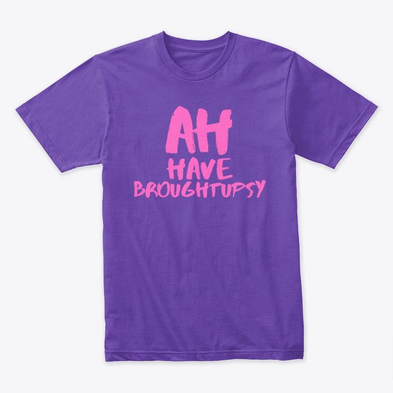 Ah Have  Broughtupsy Pink Edition Tee