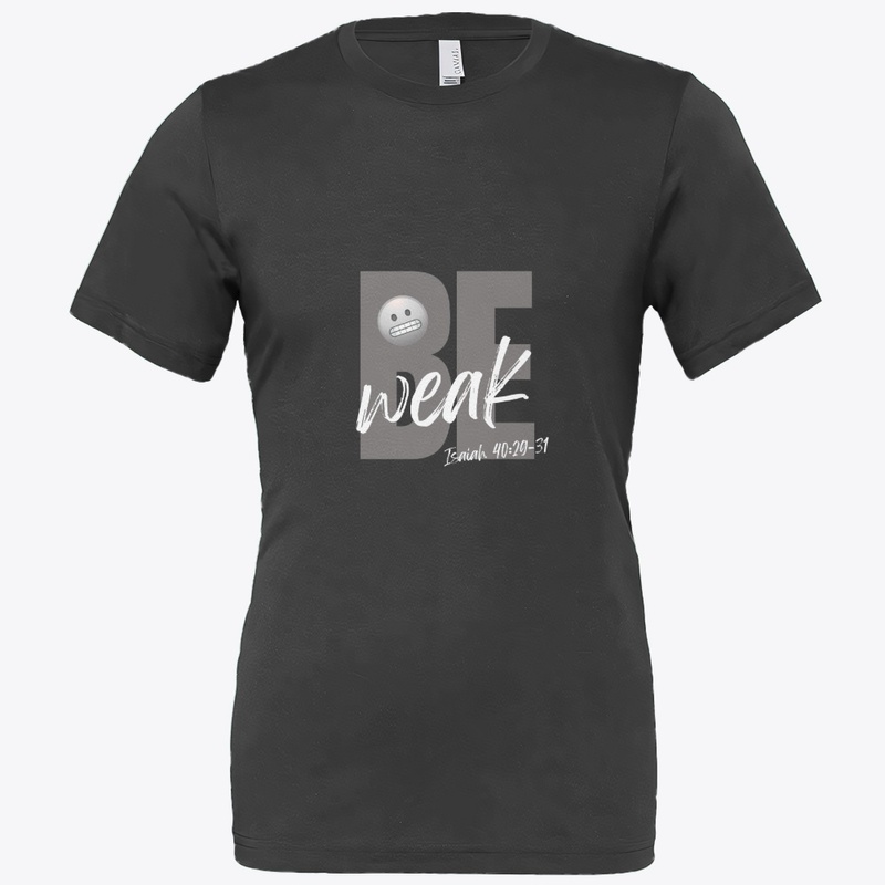 Be Weak (Gry-Wht)