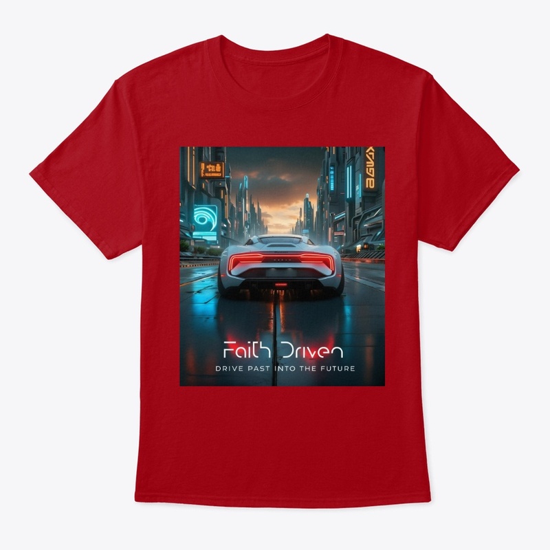 FAITH DRIVEN DRIVE PAST INTO THE FUTURE
