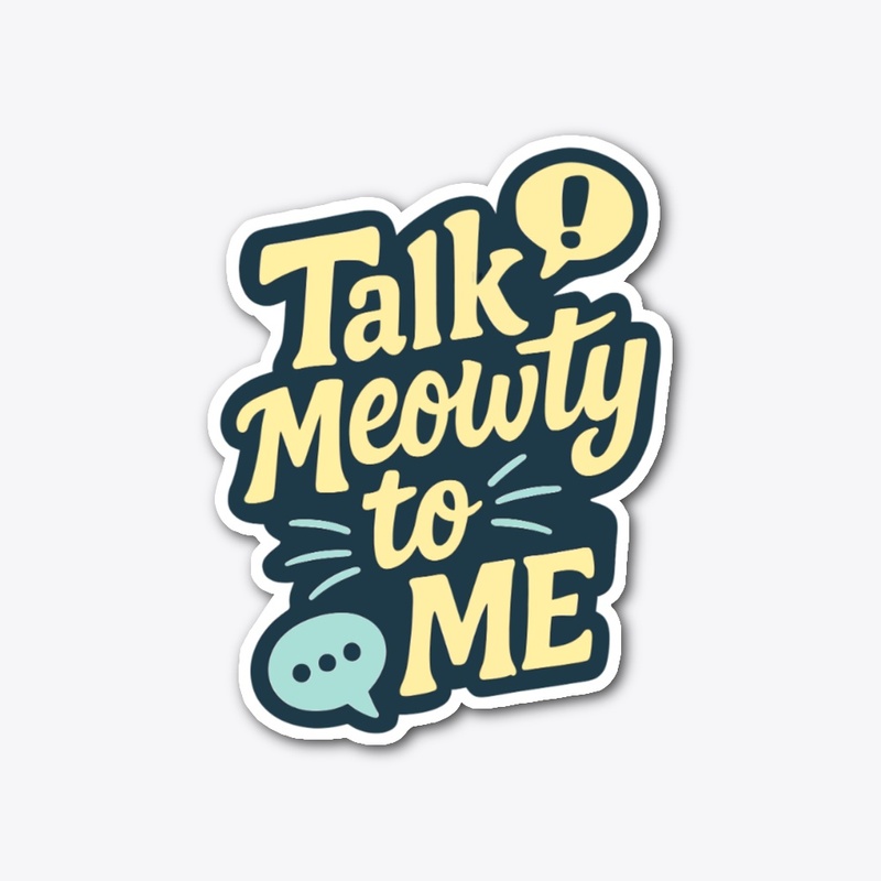 Talk Meowty to Me - Siamese Cat Quote 