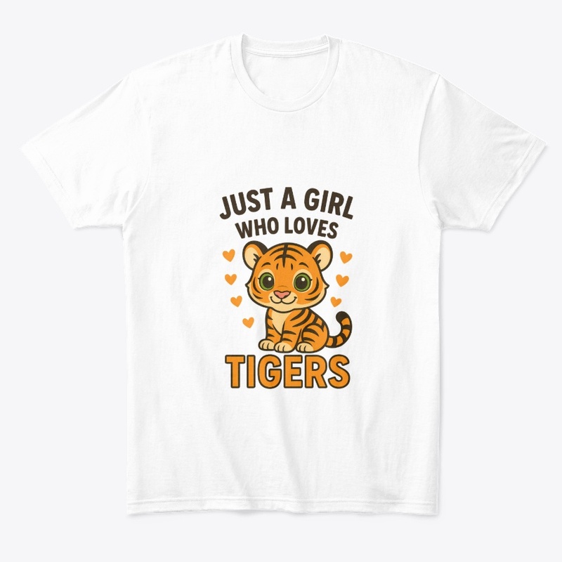 Just a Girl Who Loves Tigers – Cute  