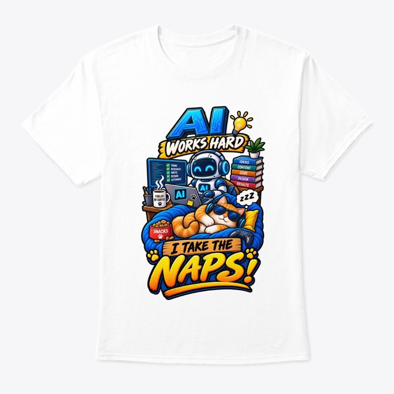 AI Works Hard, I Take the Naps 