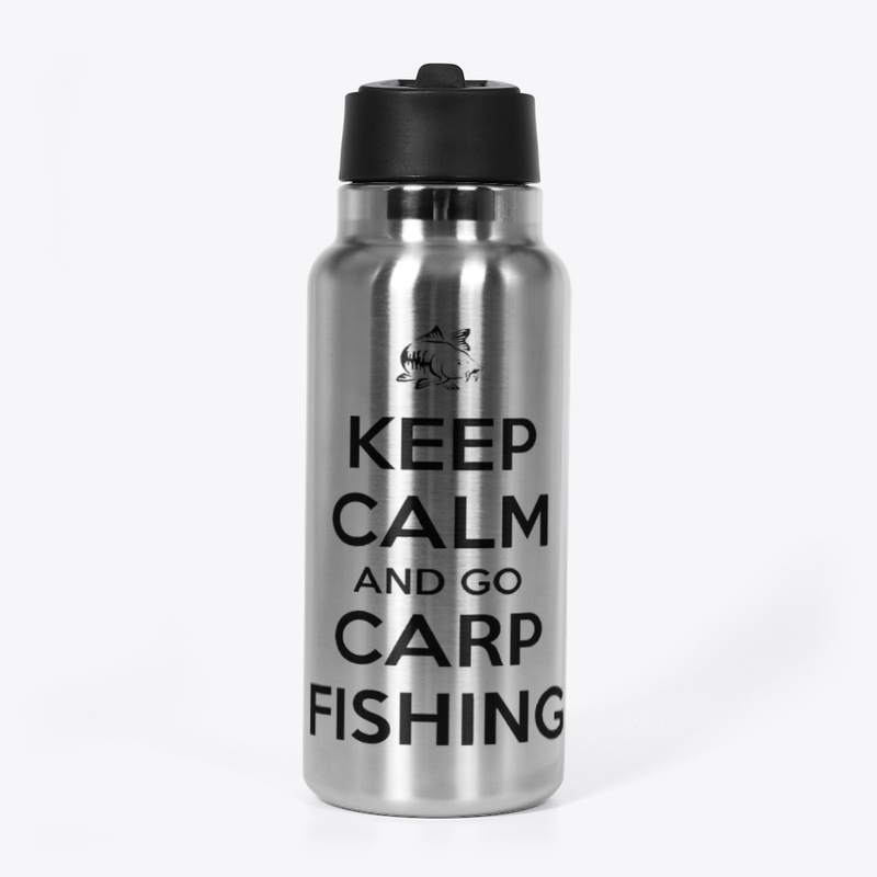 Keep Calm And Go Carp Fishing